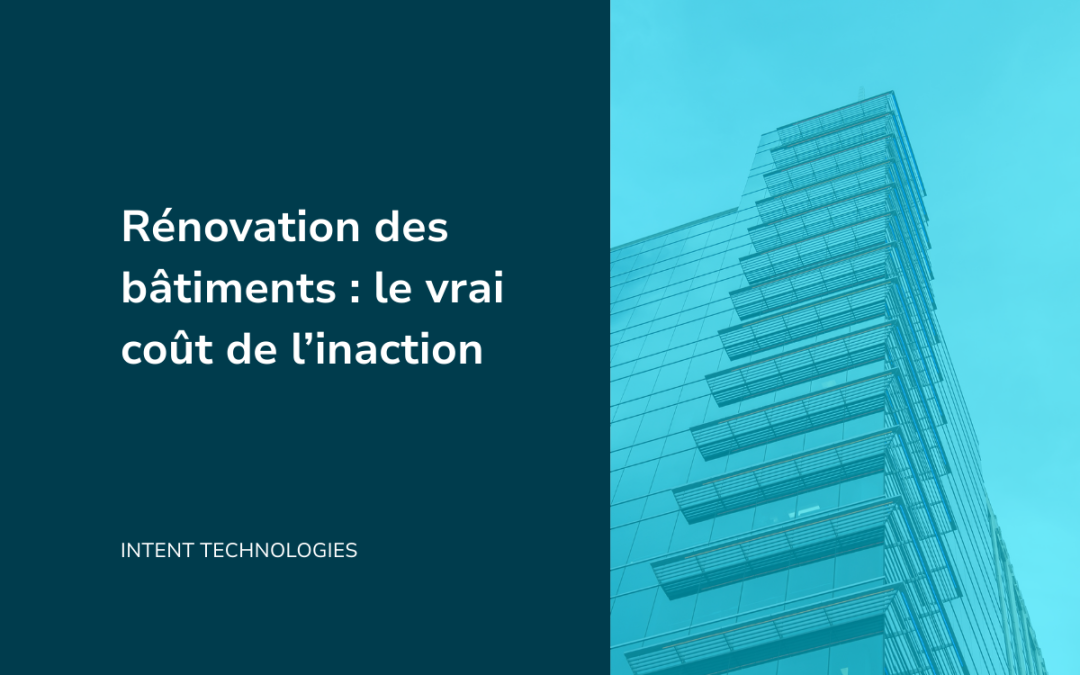 Rénovation des bâtiments : le vrai coût de l’inaction