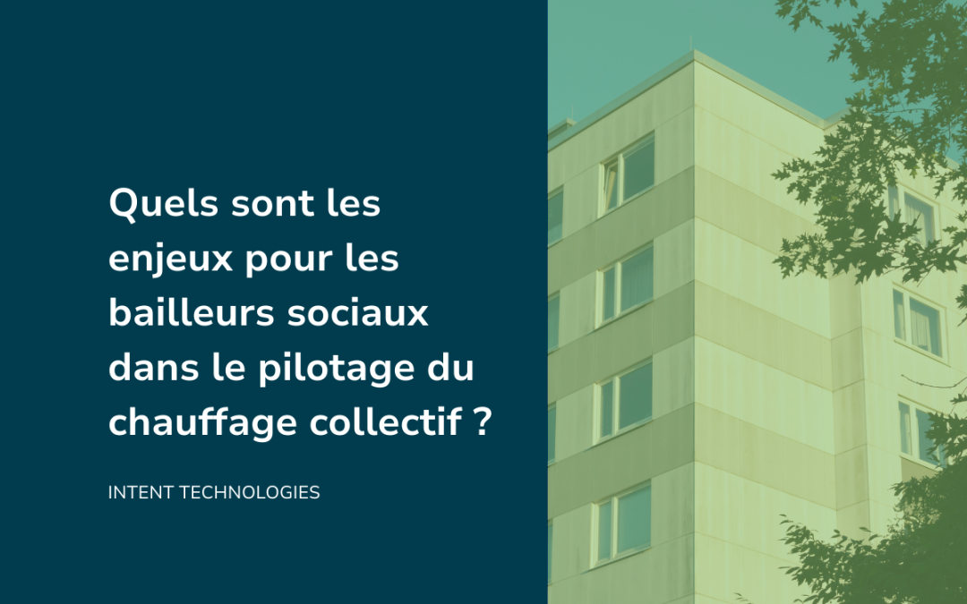 Quels sont les enjeux pour les bailleurs sociaux dans le pilotage du chauffage collectif ?